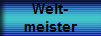 Welt-
meister