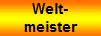 Welt-
meister